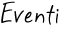 Eventi